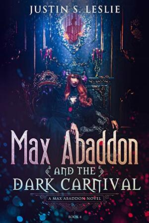 Max Abaddon and The Dark Carnival: A Max Abaddon Urban Fantasy Novel by Justin Leslie