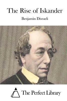 The Rise of Iskander by Benjamin Disraeli