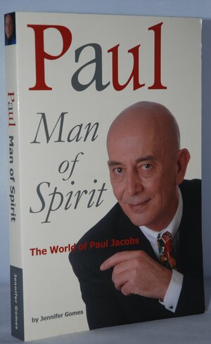 Paul Man of Spirit: The World of Paul Jacobs by Paul Jacobs, Jennifer Gomes