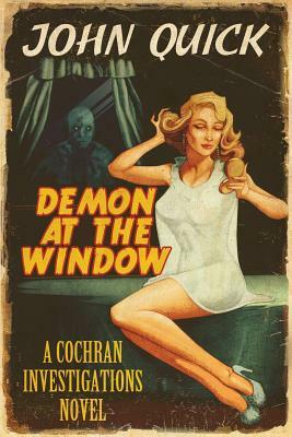 Demon at the Window: A Cochran Investigations Novel by John Quick