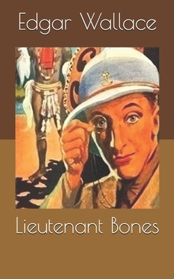 Lieutenant Bones by Edgar Wallace