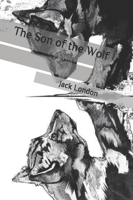 The Son of the Wolf by Jack London