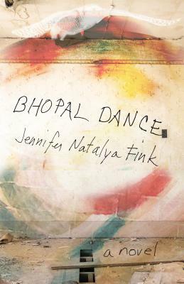 Bhopal Dance by Jennifer Natalya Fink