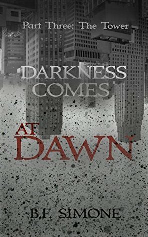 Darkness Comes At Dawn: The Tower by Francina Simone