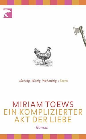 Ein komplizierter Akt der Liebe by Miriam Toews