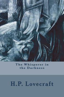 The Whisperer in the Darkness by H.P. Lovecraft