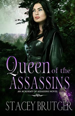 Queen of the Assassins by Stacey Brutger