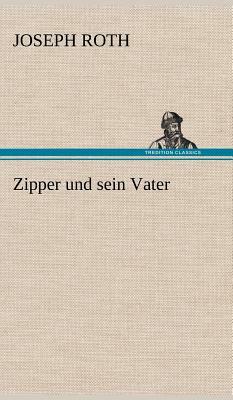 Zipper und sein Vater by Joseph Roth