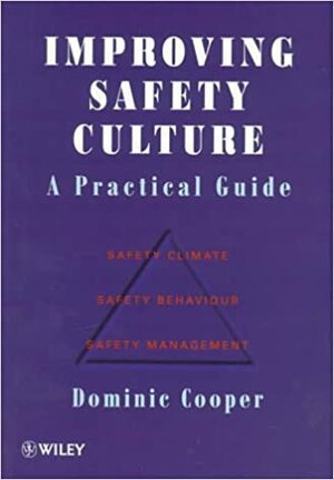 Improving Safety Culture: A Practical Guide by Dominic Cooper