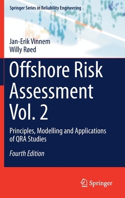 Offshore Risk Assessment Vol. 2: Principles, Modelling and Applications of Qra Studies by Jan-Erik Vinnem, Willy Røed