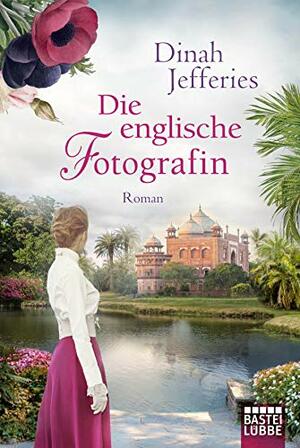 Die englische Fotografin: Roman by Dinah Jefferies