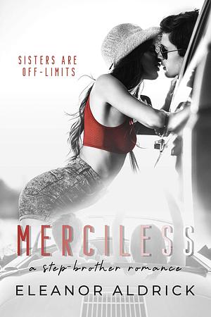 Merciless: A Stepbrother Romance by Eleanor Aldrick, Eleanor Aldrick