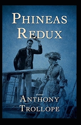 Phineas Redux (Annotated) by Anthony Trollope