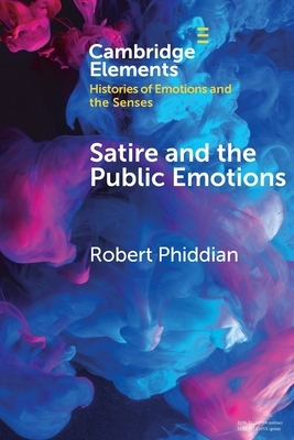 Satire and the Public Emotions by Robert Phiddian