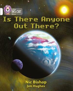 Is There Anyone Out There? by Jon Hughes, Nic Bishop