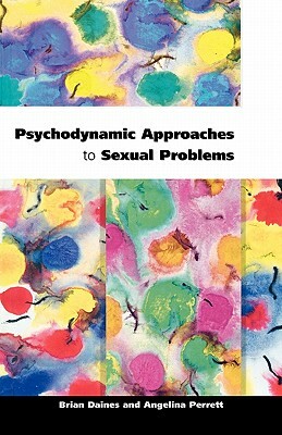 Psychodynamic Approaches to Sexual Problems by Daines, Brian Daines