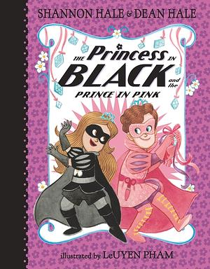 The Princess in Black and the Prince in Pink by Shannon Hale, Dean Hale