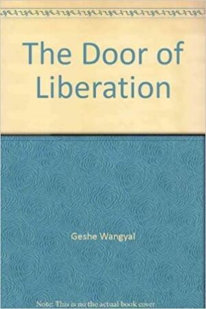 The Door Of Liberation by Tenzin Wangyal, Thupten Wangyal