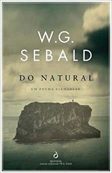 Do Natural: Um Poema Elementar by W.G. Sebald