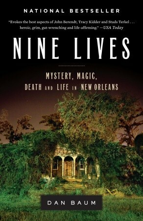 Nine Lives: Mystery, Magic, Death, and Life in New Orleans by Dan Baum