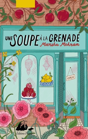Une soupe à la grenade by Marsha Mehran
