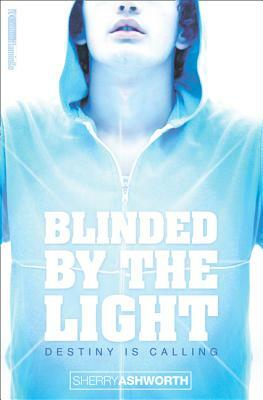 Blinded by the Light by Sherry Ashworth