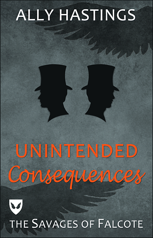 Unintended Consequences by Ally Hastings