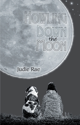 Howling Down the Moon by Judie Rae