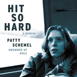 Hit So Hard: A Memoir by Patty Schemel