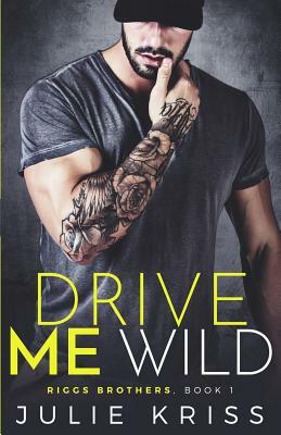 Drive Me Wild by Julie Kriss