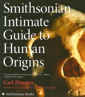 Smithsonian Intimate Guide to Human Origins by Carl Zimmer