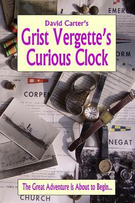 Grist Vergette's Curious Clock by David Carter