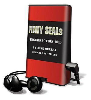 Navy Seals - Insurrection Red by Mike Murray