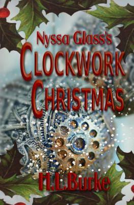 Nyssa Glass's Clockwork Christmas by H.L. Burke