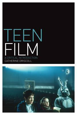 Teen Film: A Critical Introduction by Catherine Driscoll