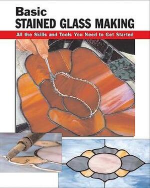 Basic Stained Glass Making: All the Skills and Tools You Need to Get Started by Eric Ebeling, Leigh Ann Berry, Alan Wycheck