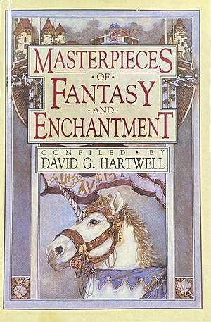 Masterpieces of Fantasy and Enchantment by David G. Hartwell, Kathryn Cramer