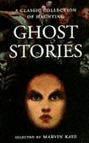 A Classic Collection of Haunting Ghost Stories by Saralee Kaye, Marvin Kaye