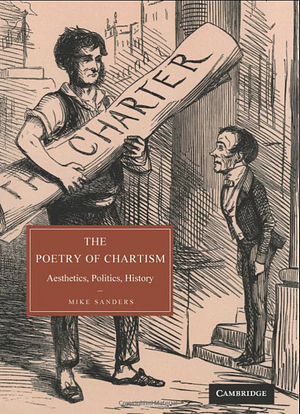The Poetry of Chartism: Aesthetics, Politics, History by Mike Sanders