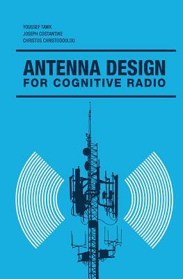 Antenna Design for Cognitive Radio by Youssef Tawk