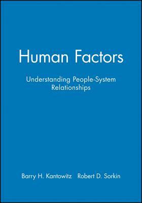 Human Factors, Workbook: Understanding People-System Relationships by Barry H. Kantowitz, Robert D. Sorkin