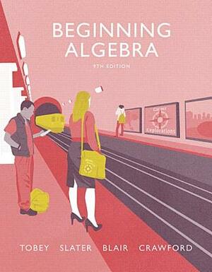 Beginning Algebra by Jeffrey Slater, Jenny Crawford, John Tobey