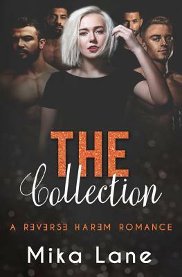 The Collection: A Reverse Harem Romance by Mika Lane