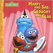Happy and Sad, Grouchy and Glad by Tom Brannon, Constance Allen