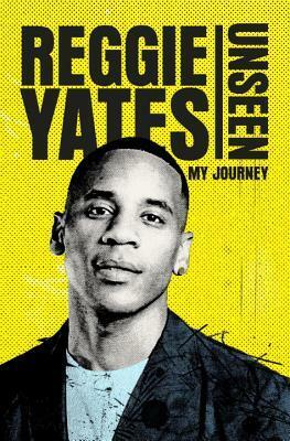 Unseen: My Journey by Reggie Yates