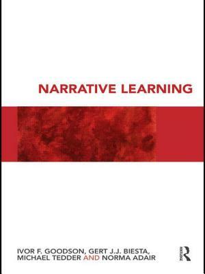 Narrative Learning by Gert J.J. Biesta, Ivor F. Goodson, Michael Tedder