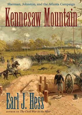 Kennesaw Mountain: Sherman, Johnston, and the Atlanta Campaign [With CDROM] by Earl J. Hess