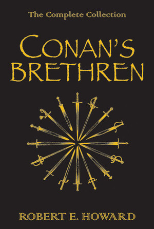 Conan's Brethren: The Complete Collection by Stephen Jones, Robert E. Howard