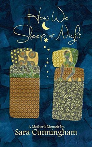 How We Sleep at Night by Sara Cunningham