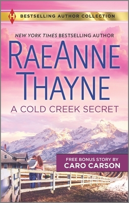 A Cold Creek Secret & Not Just a Cowboy: A 2-In-1 Collection by RaeAnne Thayne, Caro Carson